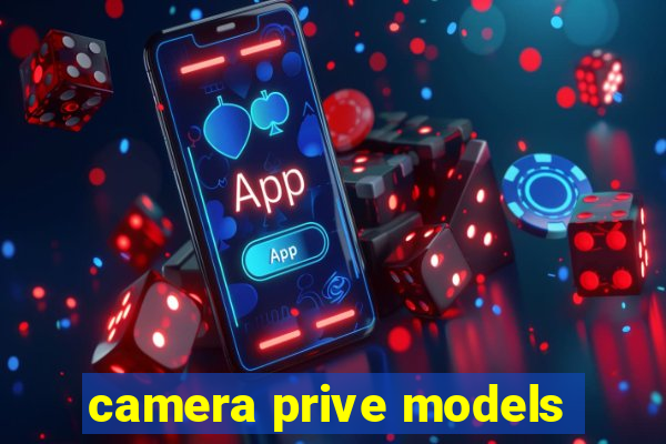 camera prive models